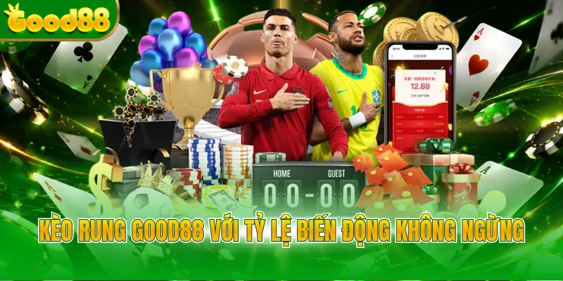 Kèo Rung Good88 - Bí Quyết Săn Thưởng Lớn Đỉnh Cao - POVIP